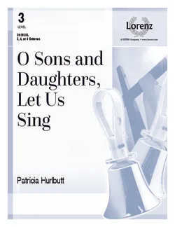 O Sons and Daughters, Let Us Sing